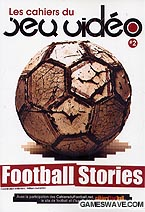 Les Cahiers du Jeu Vid&eacute;o: Football Stories
